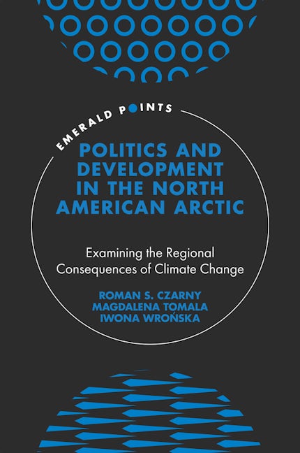 Book cover image for Politics and Development in the North American Arctic ISBN: 9781800437173