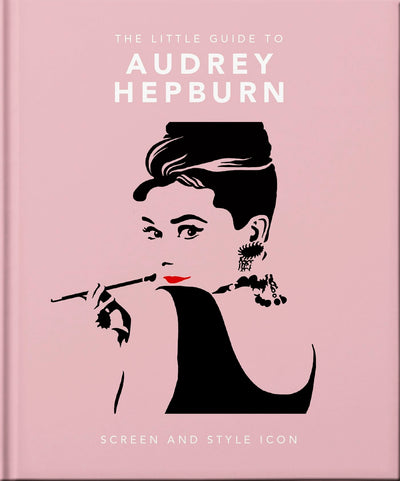Cover image for The Little Guide to Audrey Hepburn, isbn: 9781800693623