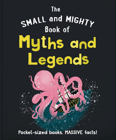 Cover image for The Small and Mighty Book of Myths and Legends, isbn: 9781800694637