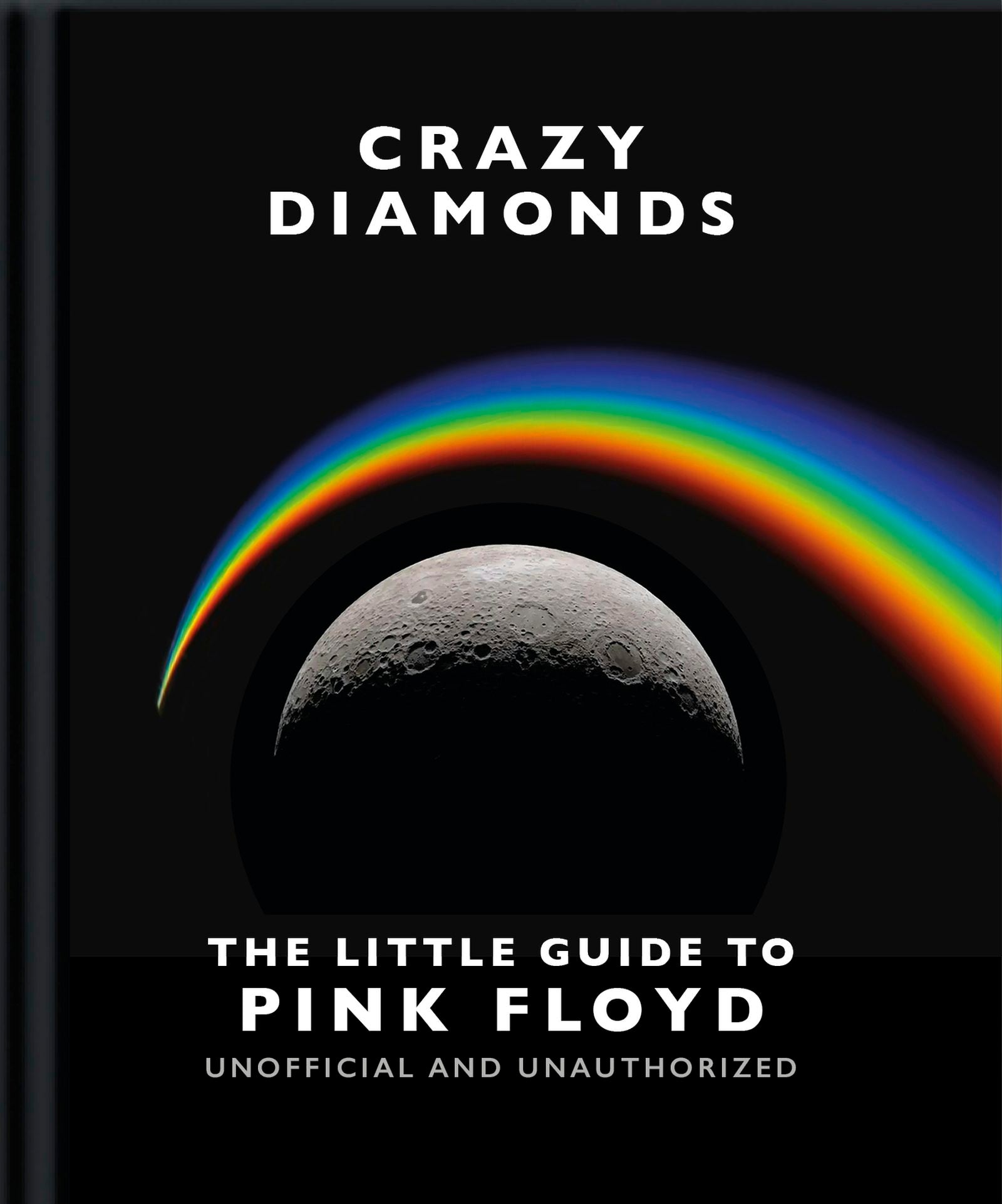 Book cover image for Crazy Diamonds:The Little Guide to Pink Floyd ISBN: 9781800696358