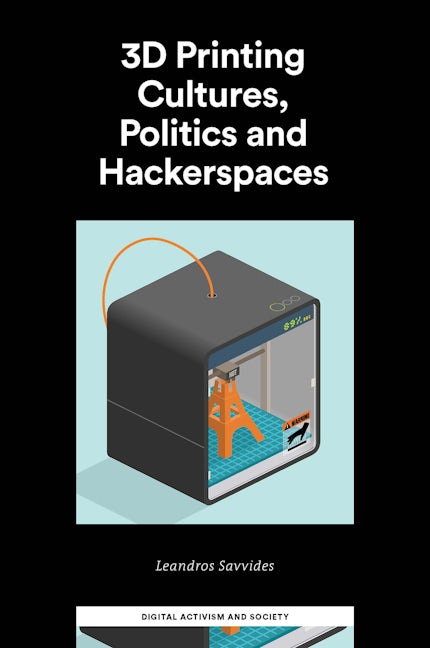 Book cover image for 3D Printing Cultures, Politics and Hackerspaces ISBN: 9781800716667