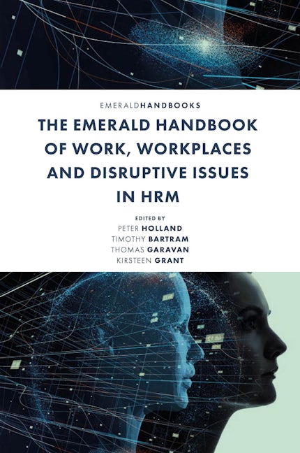 Book cover image for The Emerald Handbook of Work, Workplaces and Disruptive Issues in HRM ISBN: 9781800717800