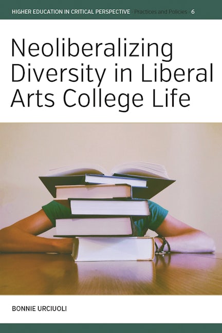 Book cover image for Neoliberalizing Diversity in Liberal Arts College Life ISBN: 9781800731769