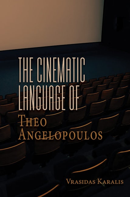 Book cover image for The Cinematic Language of Theo Angelopoulos ISBN: 9781800731967