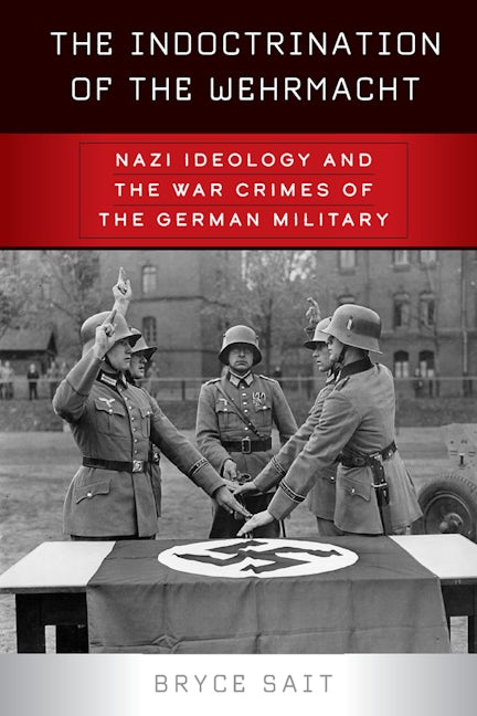 Book cover image for The Indoctrination of the Wehrmacht ISBN: 9781800732001