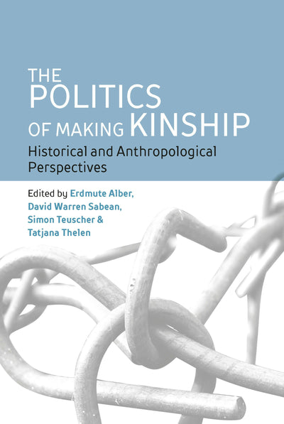 Cover image for The Politics of Making Kinship, isbn: 9781800738003
