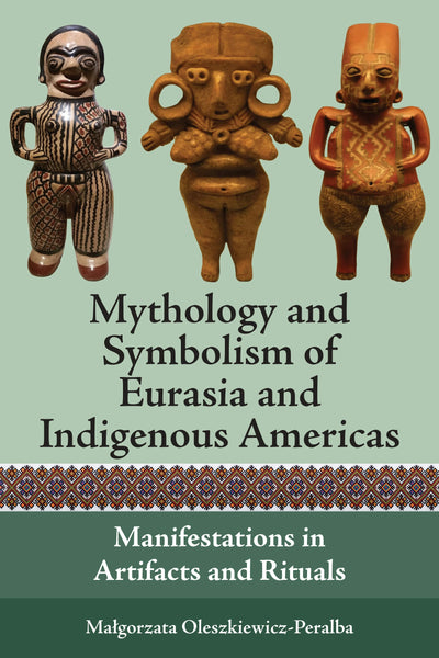 Cover image for Mythology and Symbolism of Eurasia and Indigenous Americas, isbn: 9781800738164