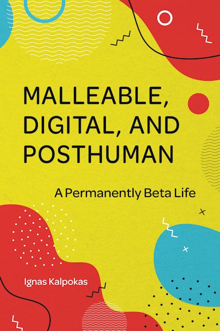 Book cover image for Malleable, Digital, and Posthuman ISBN: 9781801176217