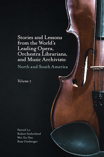 Book cover image for Stories and Lessons from the World’s Leading Opera, Orchestra Librarians, and Music Archivists, Volume 1 ISBN: 9781801176538