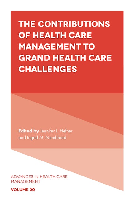 Book cover image for The Contributions of Health Care Management to Grand Health Care Challenges ISBN: 9781801178013