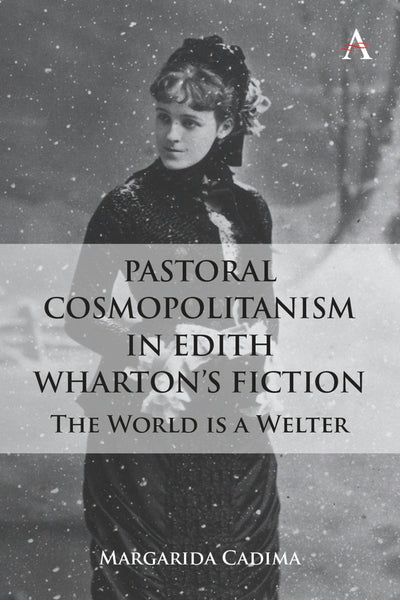 Cover image for Pastoral Cosmopolitanism in Edith Wharton’s Fiction, isbn: 9781801360425