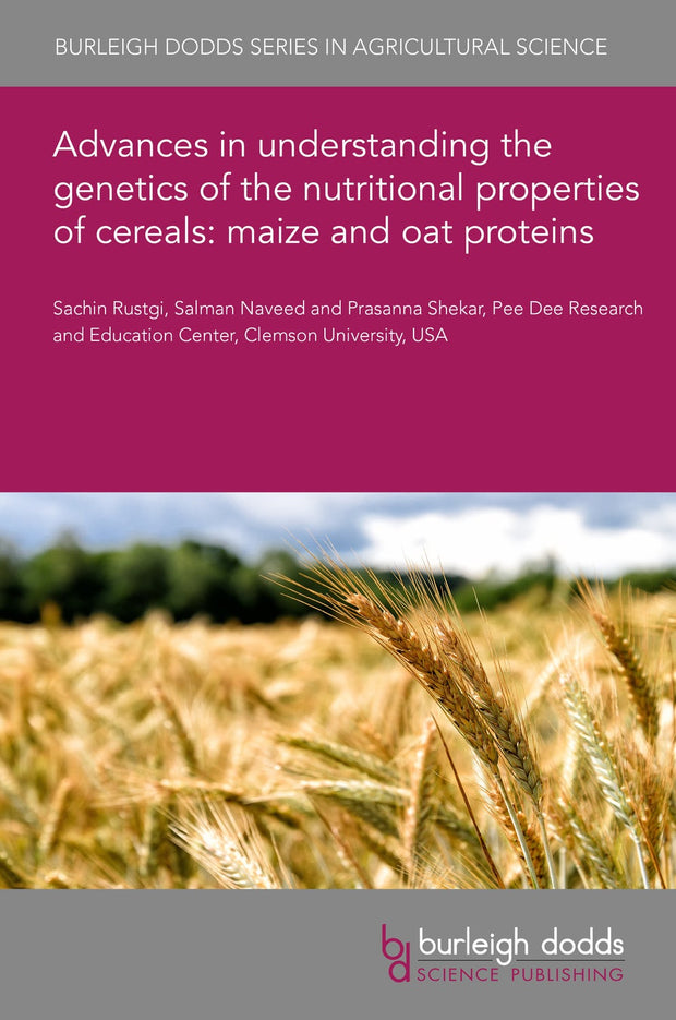Cover image for Advances in understanding the genetics of the nutritional properties of cereals: maize and oat proteins, isbn: 9781801461542