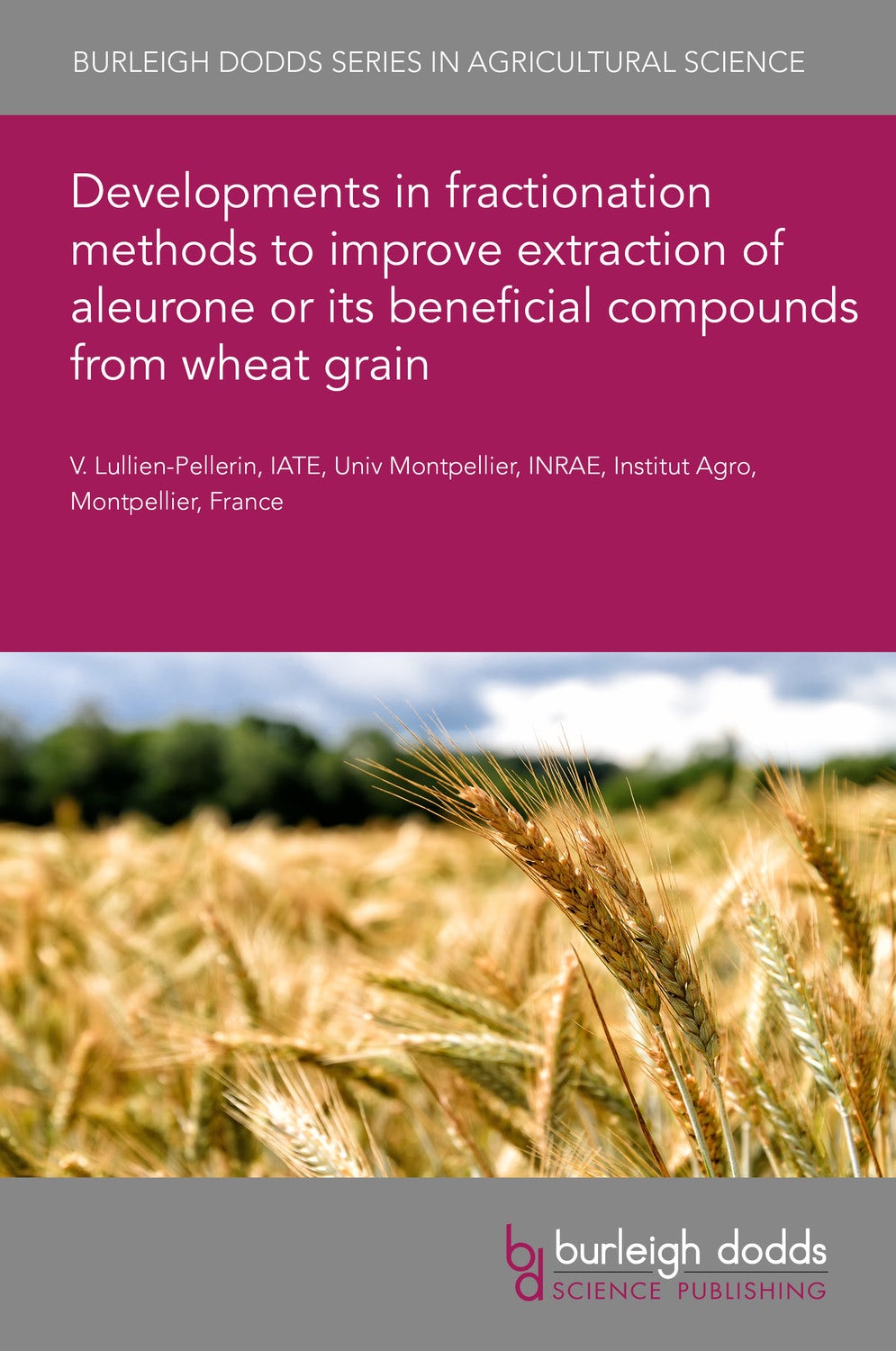 Book cover image for Developments in fractionation methods to improve extraction of aleurone or its beneficial compounds from wheat grain ISBN: 9781801461559