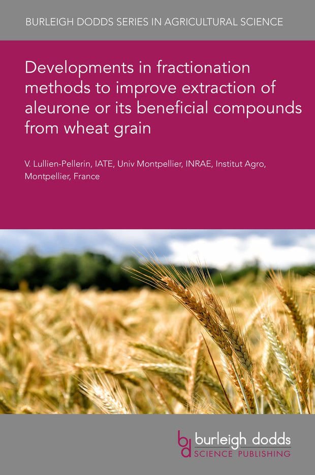 Cover image for Developments in fractionation methods to improve extraction of aleurone or its beneficial compounds from wheat grain, isbn: 9781801461559