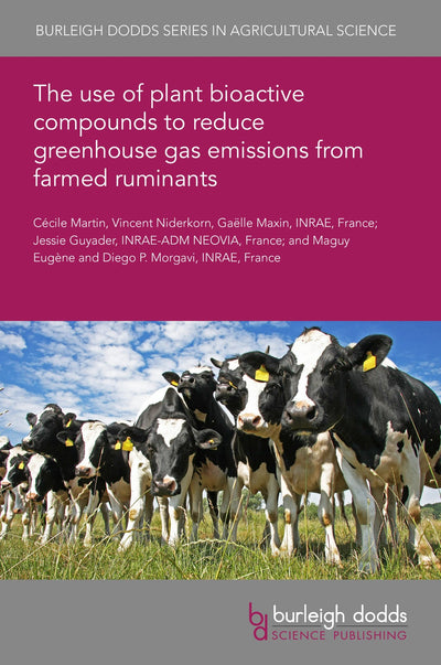 Cover image for The use of plant bioactive compounds to reduce greenhouse gas emissions from farmed ruminants, isbn: 9781801462433