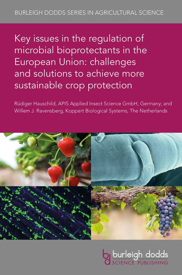Cover image for Key issues in the regulation of microbial bioprotectants in the European Union: challenges and solutions to achieve more sustainable crop protection, isbn: 9781801463324