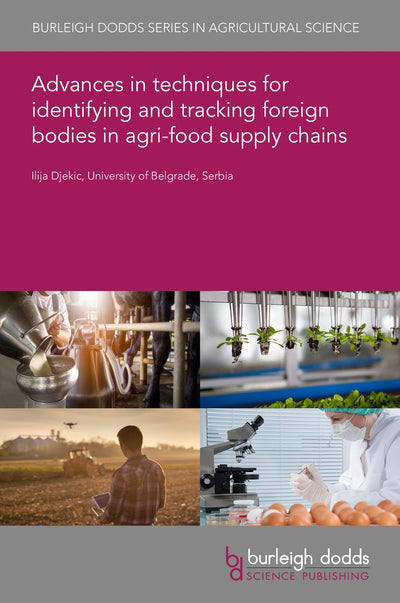 Cover image for Advances in techniques for identifying and tracking foreign bodies in agri-food supply chains, isbn: 9781801463485