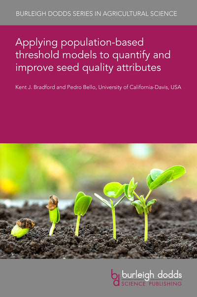 Cover image for Applying population-based threshold models to quantify and improve seed quality attributes, isbn: 9781801463584