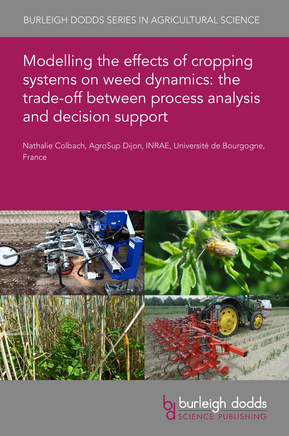 Book cover image for Modelling the effects of cropping systems on weed dynamics: the trade-off between process analysis and decision support ISBN: 9781801464826