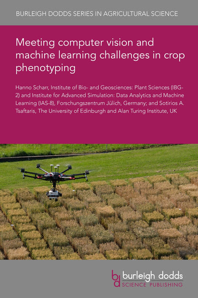 Cover image for Meeting computer vision and machine learning challenges in crop phenotyping, isbn: 9781801465304