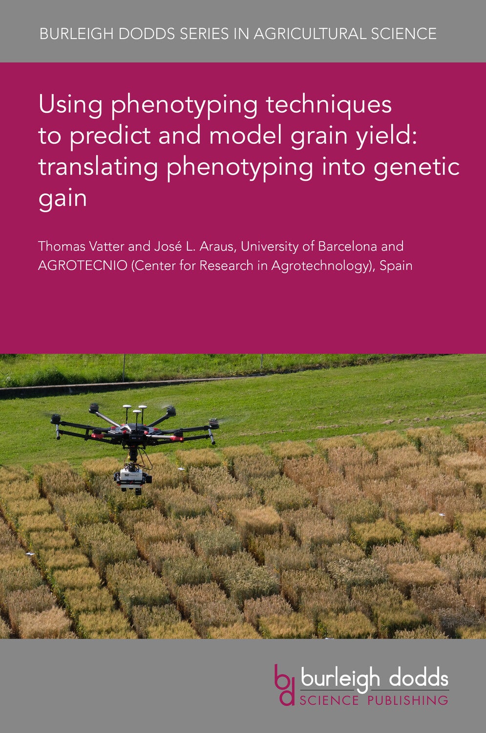 Book cover image for Using phenotyping techniques to predict and model grain yield: translating phenotyping into genetic gain ISBN: 9781801465335