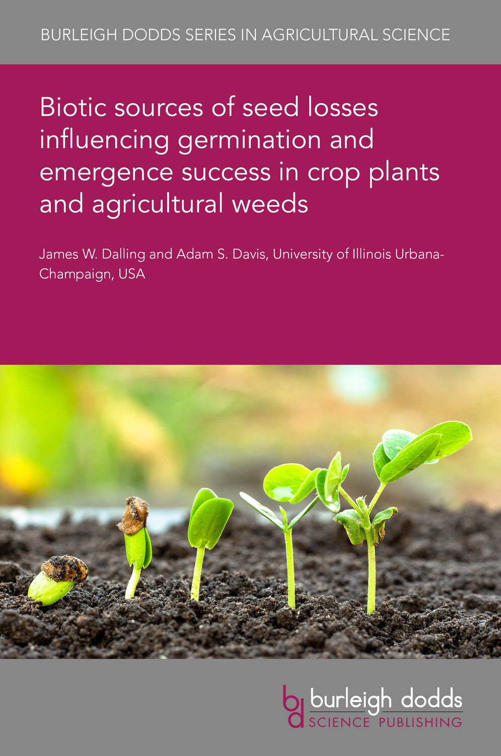 Book cover image for Biotic sources of seed losses influencing germination and emergence success in crop plants and agricultural weeds ISBN: 9781801465434