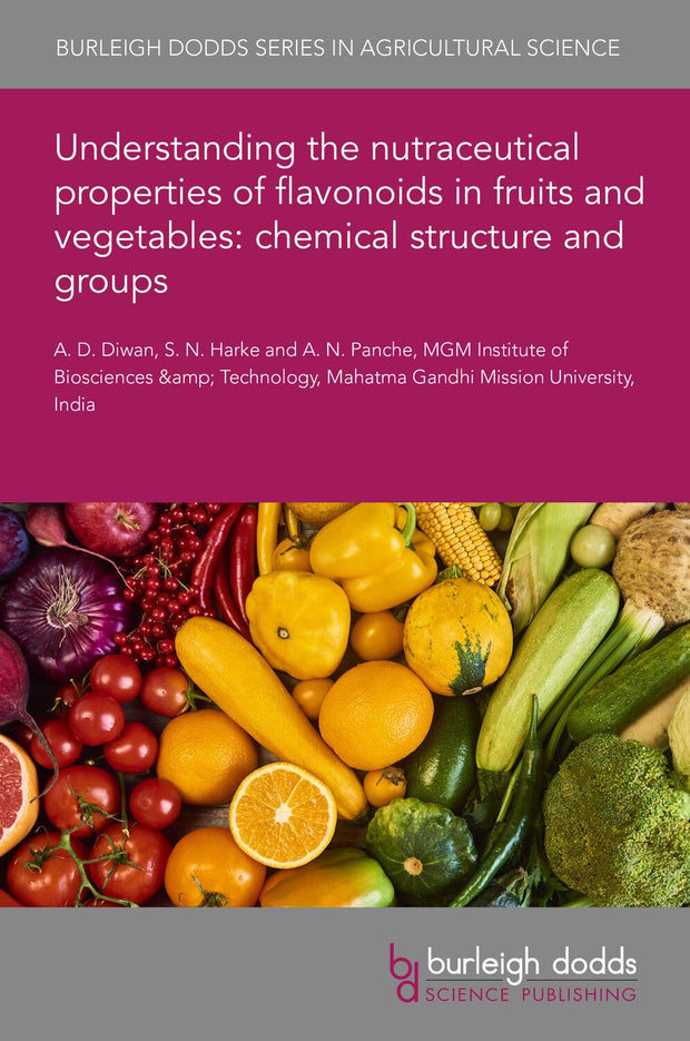 Cover image for Understanding the nutraceutical properties of flavonoids in fruits and vegetables: chemical structure and groups, isbn: 9781801465571