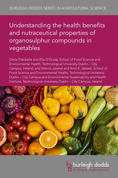 Cover image for Understanding the health benefits and nutraceutical properties of organosulphur compounds in vegetables, isbn: 9781801465618