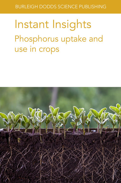 Cover image for Instant Insights: Phosphorus uptake and use in crops, isbn: 9781801466097