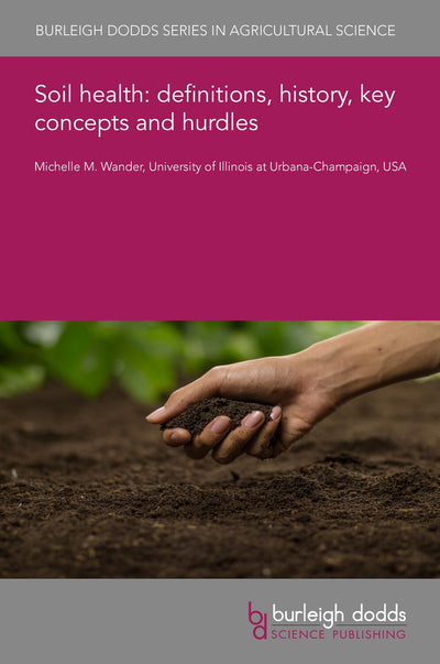 Cover image for Soil health: definitions, history, key concepts and hurdles, isbn: 9781801466110
