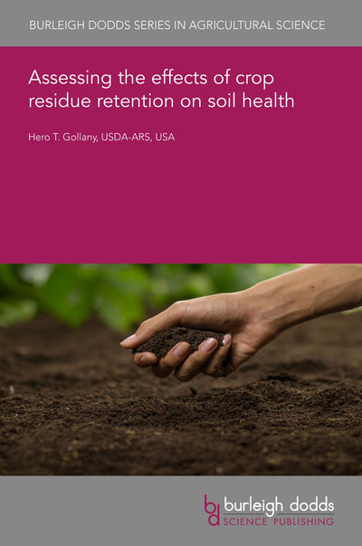 Cover image for Assessing the effects of crop residue retention on soil health, isbn: 9781801466172