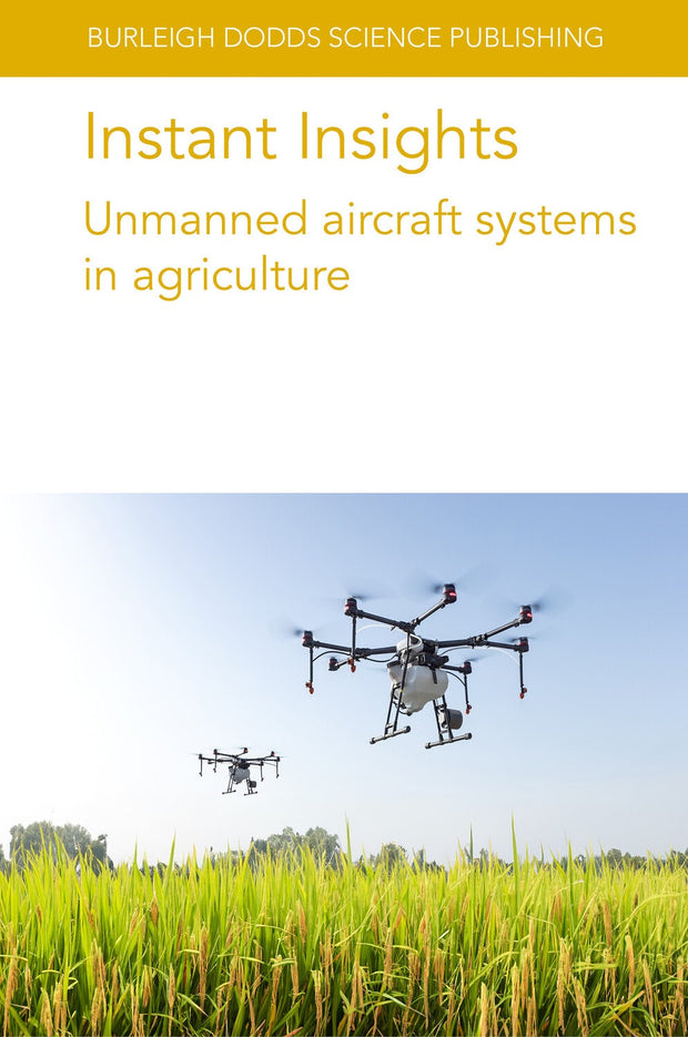 Cover image for Instant Insights: Unmanned aircraft systems in agriculture, isbn: 9781801466608