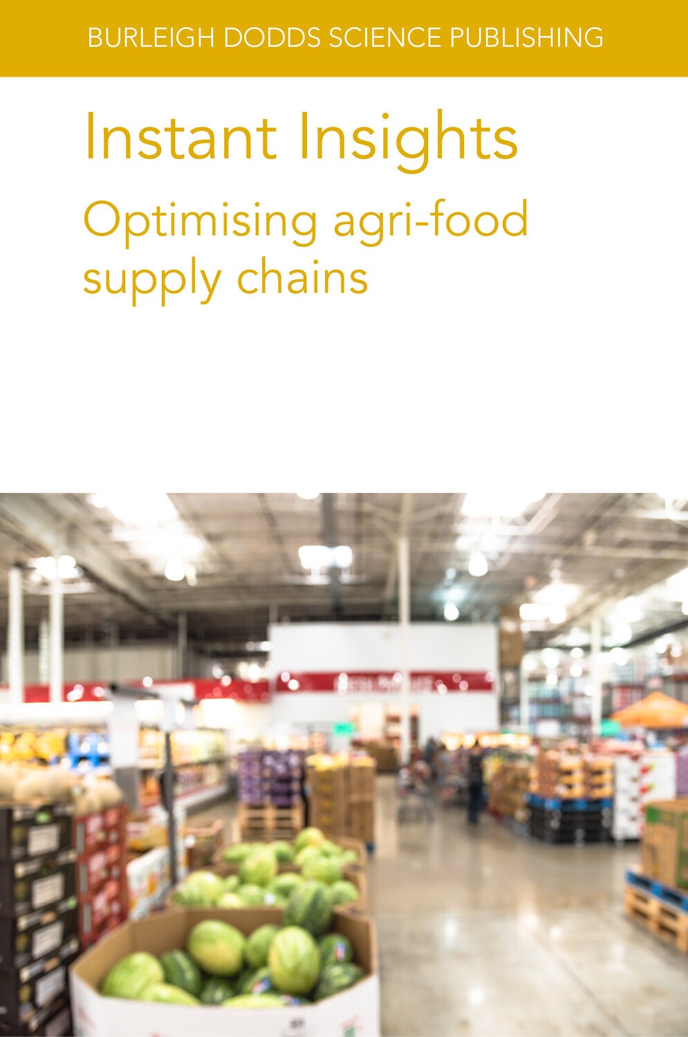 Book cover image for Instant Insights: Optimising agri-food supply chains ISBN: 9781801466660