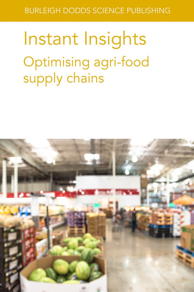 Cover image for Instant Insights: Optimising agri-food supply chains, isbn: 9781801466660