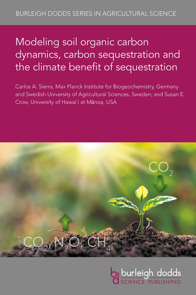 Cover image for Modeling soil organic carbon dynamics, carbon sequestration and the climate benefit of sequestration, isbn: 9781801467087