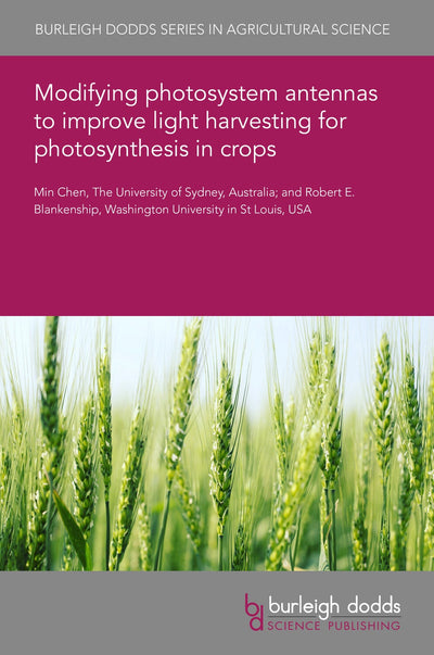 Cover image for Modifying photosystem antennas to improve light harvesting for photosynthesis in crops, isbn: 9781801467636