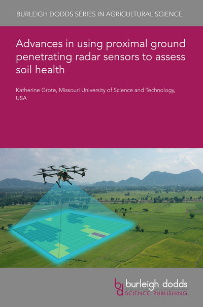 Cover image for Advances in using proximal ground penetrating radar sensors to assess soil health, isbn: 9781801467971
