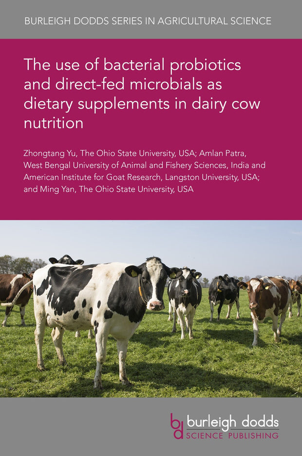 Cover image for The use of bacterial probiotics and direct-fed microbials as dietary supplements in dairy cow nutrition, isbn: 9781801468176