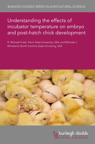 Cover image for Understanding the effects of incubator temperature on embryo and post-hatch chick development, isbn: 9781801468688