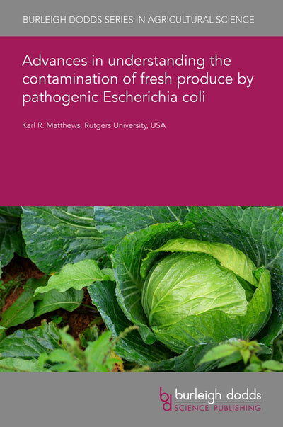 Cover image for Advances in understanding the contamination of fresh produce by pathogenic Escherichia coli, isbn: 9781801469234