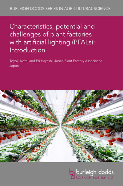 Cover image for Characteristics, potential and challenges of plant factories with artificial lighting (PFALs): Introduction, isbn: 9781801469371