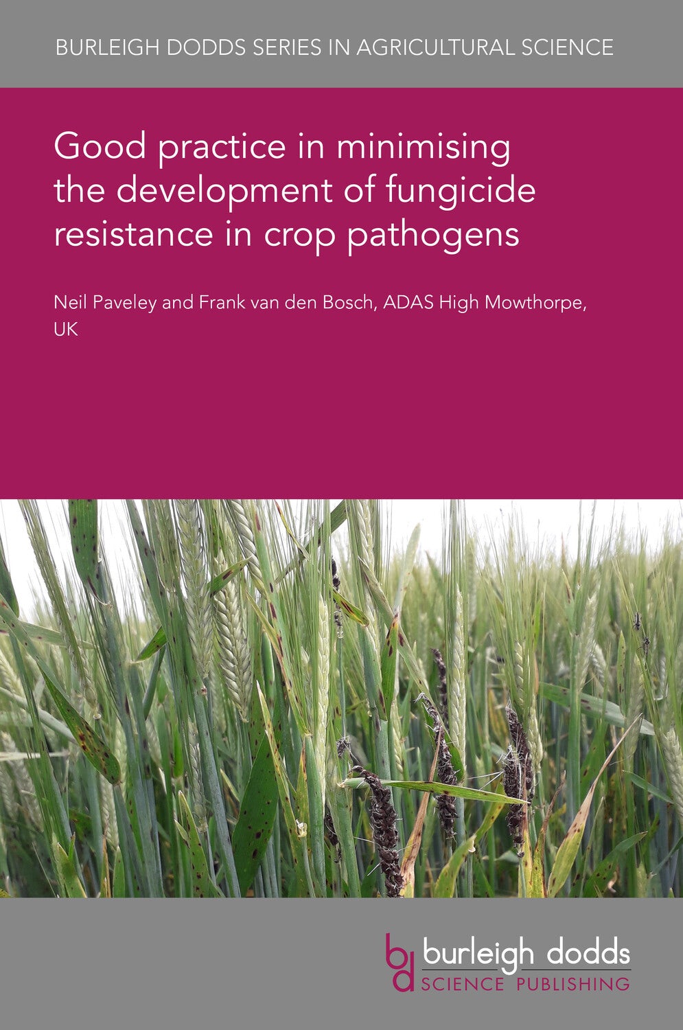 Book cover image for Good practice in minimising the development of fungicide resistance in crop pathogens ISBN: 9781801469623