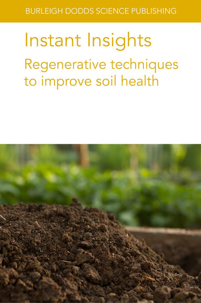 Cover image for Instant Insights: Regenerative techniques to improve soil health, isbn: 9781801469883