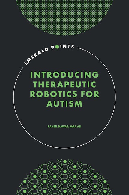 Book cover image for Introducing Therapeutic Robotics for Autism ISBN: 9781802627787