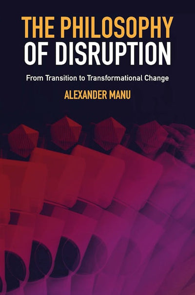 The Philosophy of Disruption