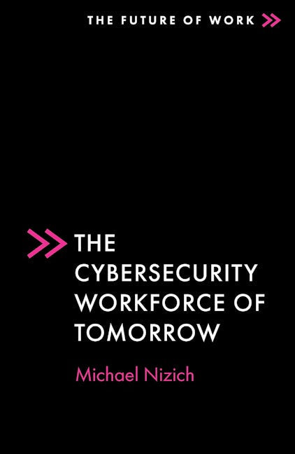 Book cover image for The Cybersecurity Workforce of Tomorrow ISBN: 9781803829180