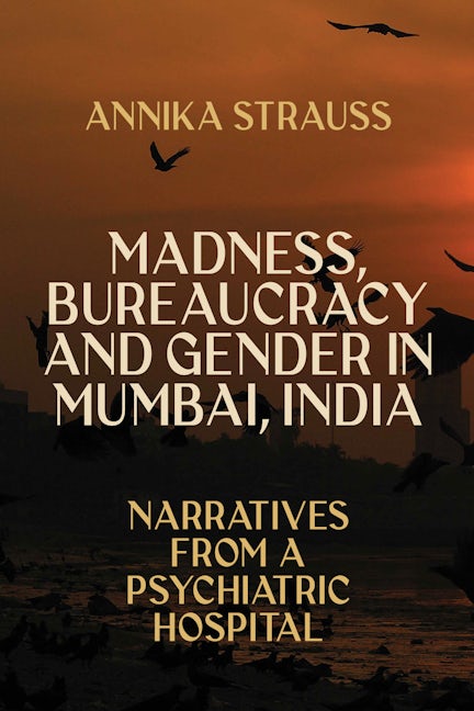 Book cover image for Madness, Bureaucracy and Gender in Mumbai, India ISBN: 9781805390688