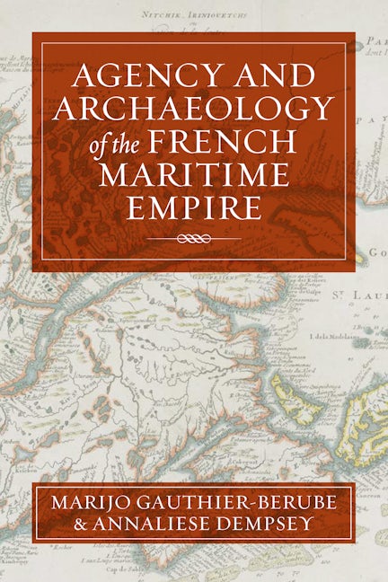 Book cover image for Agency and Archaeology of the French Maritime Empire ISBN: 9781805392293