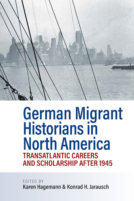German Migrant Historians in North America