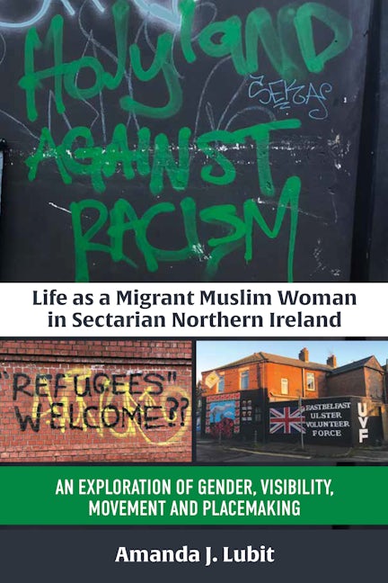 Book cover image for Life as a Migrant Muslim Woman in Sectarian Northern Ireland ISBN: 9781805399438